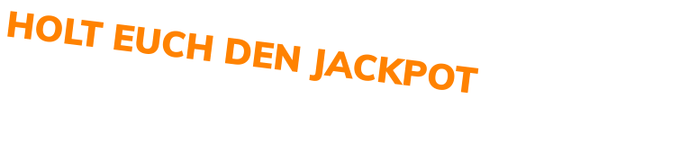 HOLT EUCH DEN JACKPOT